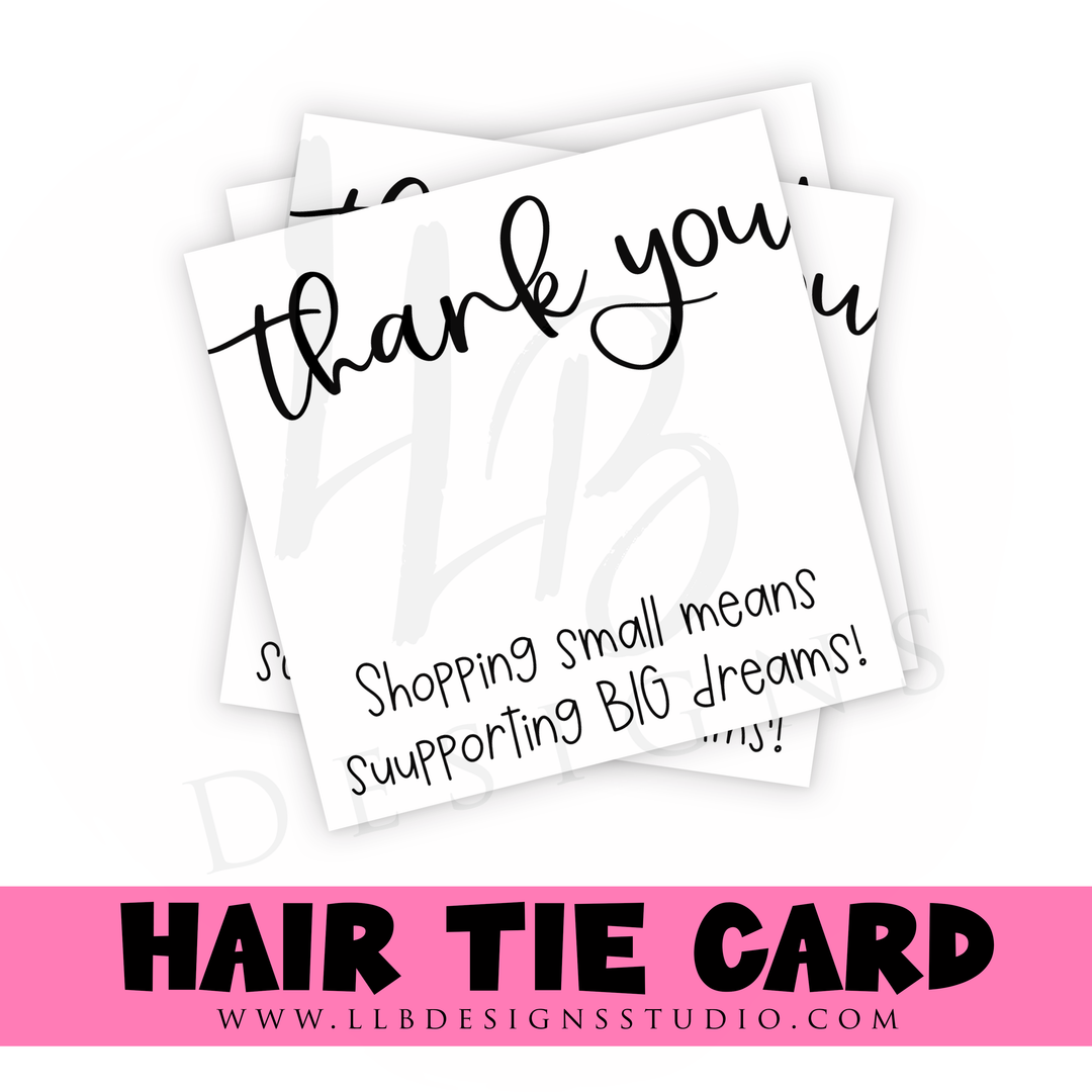 HAIR TIE CARDS ONLY! | Thank You Supporting Small Means Supporting Big Dreams Hair Tie Card | 10 or 25 Cards |