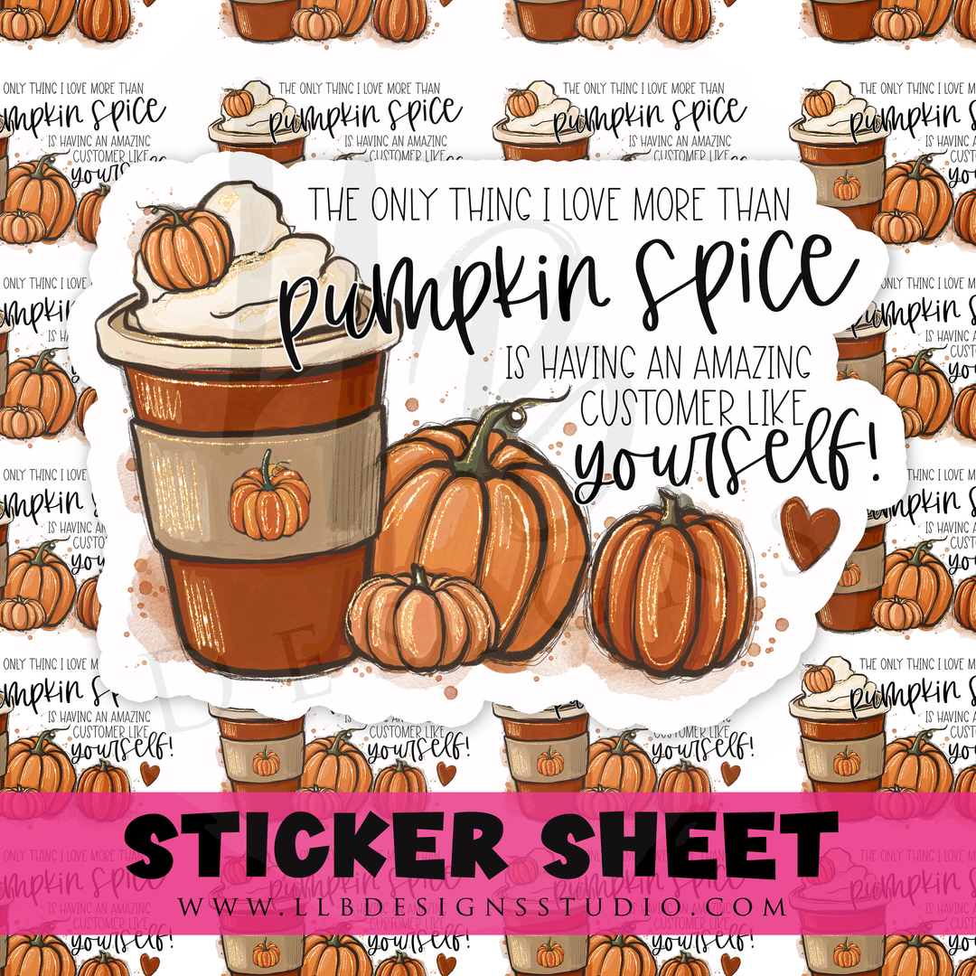 The Only Thing Better Than Pumpkin Spice Is Customers Like Youself | Packaging Stickers | Business Branding | Small Shop Stickers | Sticker #: S0477 | Ready To Ship
