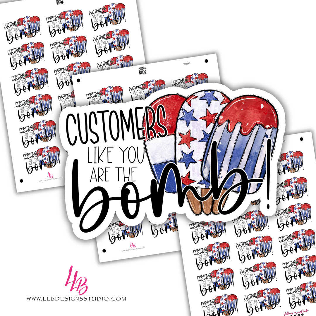 Customers Like You Are The Bomb,  Business Branding, Small Shop Stickers , Sticker #: S0617, Ready To Ship