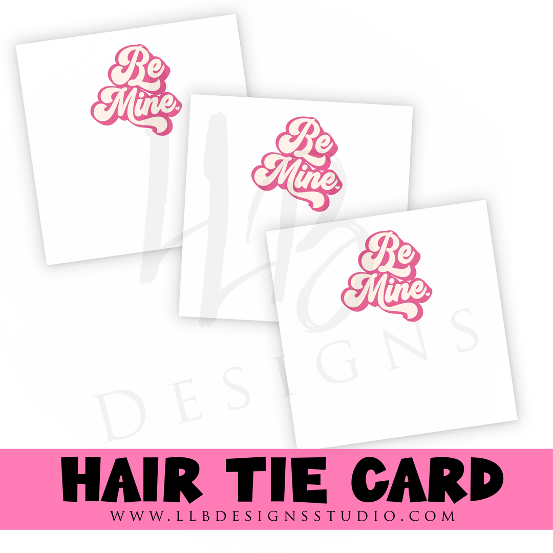 HAIR TIE CARDS ONLY!  | Be Mine  Hair Tie Card | 10 or 25  Cards |