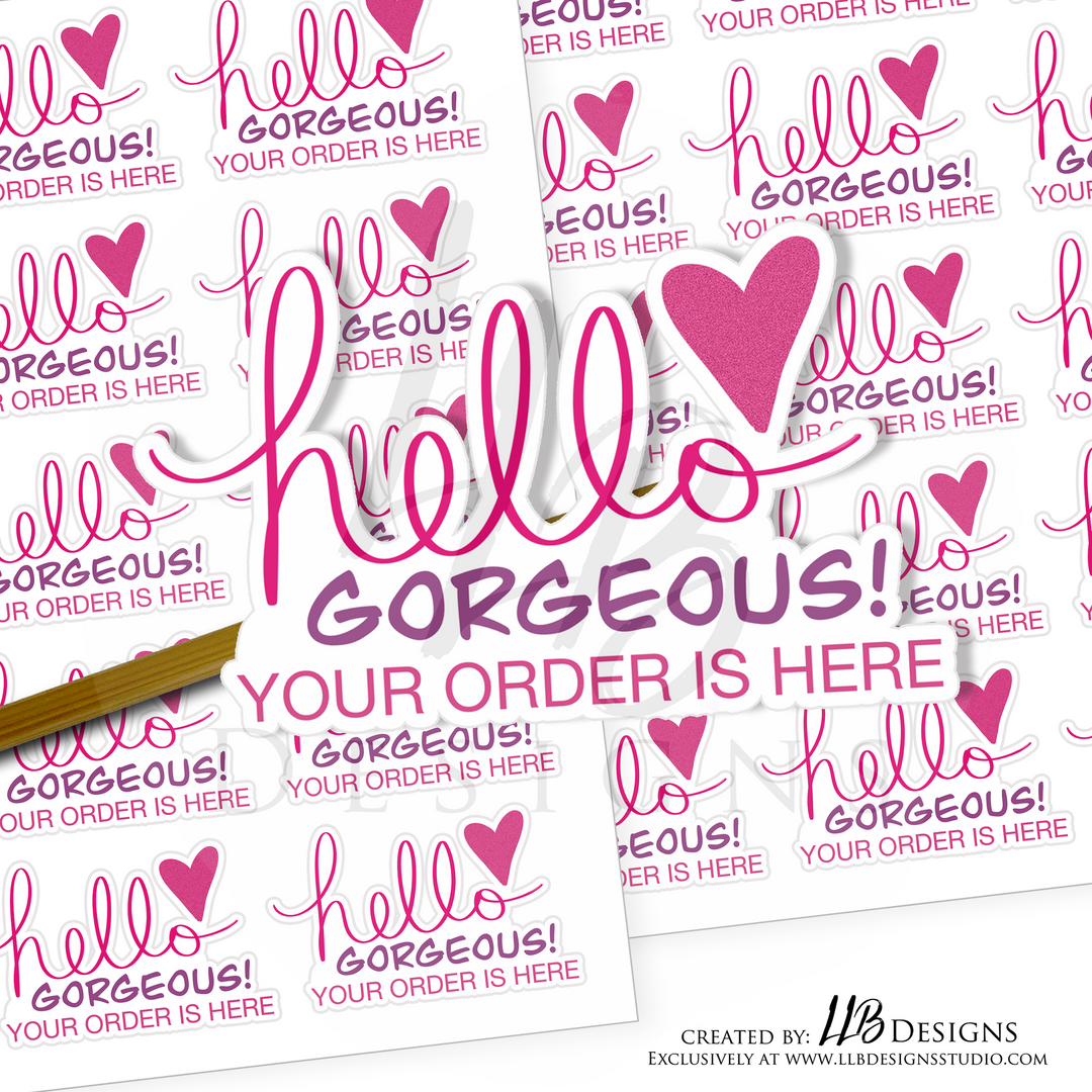 Hello Gorgeous! Your Order Is Here! |  Packaging Stickers | Business Branding | Small Shop Stickers | Sticker #: S0022 | Ready To Ship