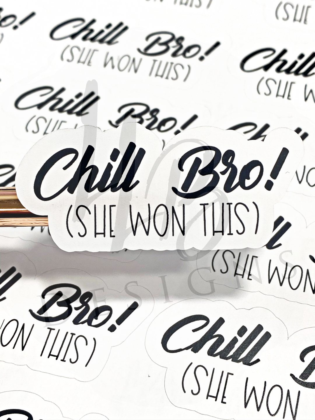 Chill Bro - She Won This   | Thank You For Shopping Small | 2 Inch Die Cut Sticker | Small Business Branding | Packaging Sticker | Foil Sticker #: FS15 | Made To Order