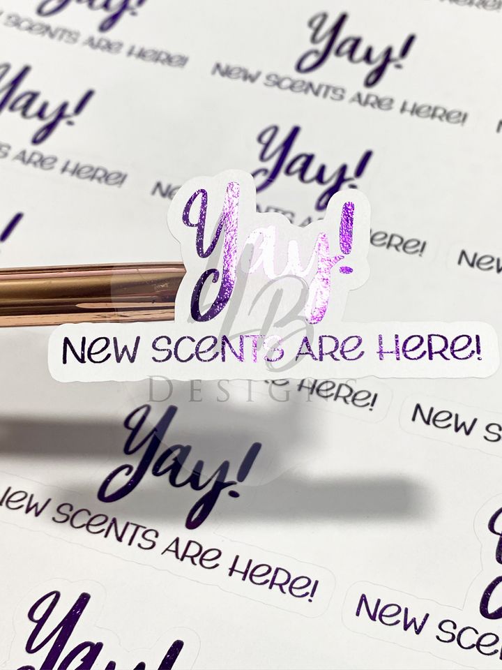 Foil - Yay! New Scents Are Here | 2 Inch Die Cut | Small Business Branding | Packaging Sticker | Foil Sticker #: FS11 | Made To Order
