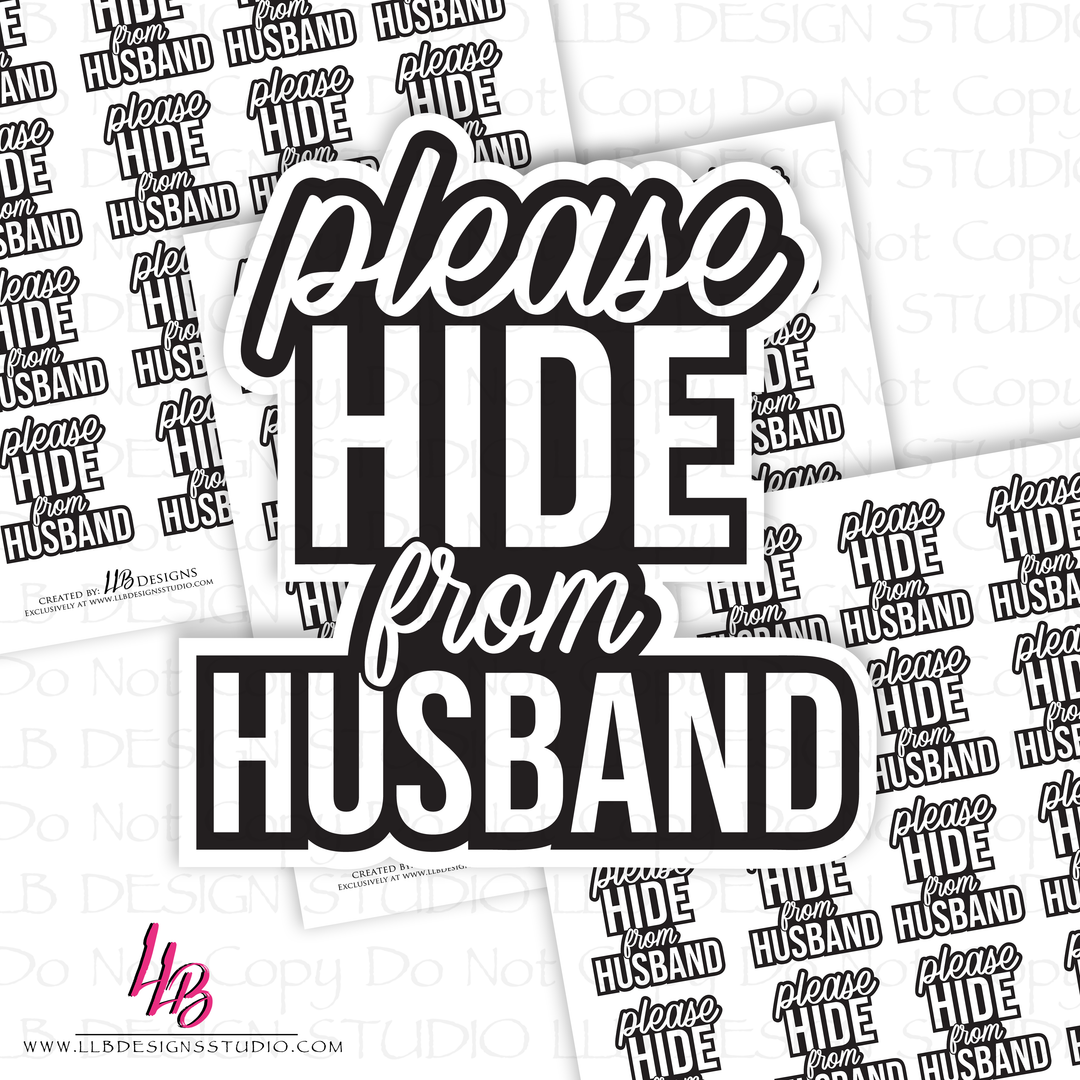B&W - Please Hide From Husband Sticker, Packaging Stickers, Business Branding, Small Shop Stickers , Sticker #: S0551, Ready To Ship