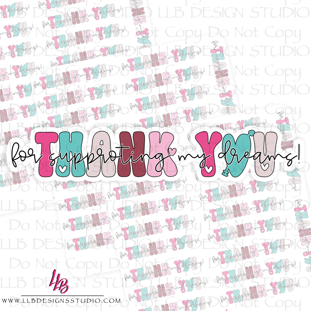 Thank You For Supporting My Dream | Packaging Stickers | Business Branding | Small Shop Stickers | Sticker #: S0531 | Ready To Ship