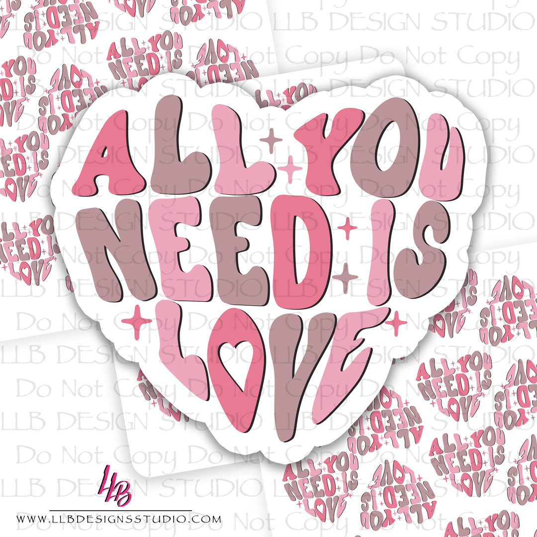 All You Need Is Love l  | Packaging Stickers | Business Branding | Small Shop Stickers | Sticker #: S0539 | Ready To Ship